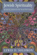 Jewish Spirituality: Revitalizing Judaism for the Twenty-First Century