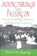 Moving Through and Passing On : Fulani Mobility, Survival, and Identity in Ghana