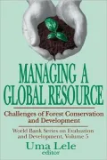 Managing a Global Resource: Challenges of Forest Conservation and Development, Vol. 5