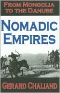Nomadic Empires: From Mongolia to the Danube