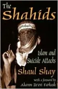 The Shahids: Islam and Suicide Attacks