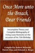 Once More Unto the Breach, Dear Friends: Incomplete Theory and Complete Bibliography of Irving Louis Horowitz