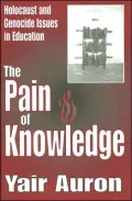 The Pain of Knowledge: Holocaust and Genocide Issues in Education