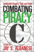 Combating Piracy: Intellectual Property Theft and Fraud