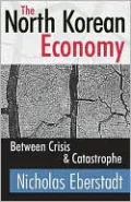 The North Korean Economy: Between Crisis and Catastrophe
