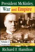 President McKinley, War and Empire: Volume 2: President McKinley and America's ''New Empire''