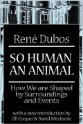 So Human an Animal: How We Are Shaped by Surroundings and Events