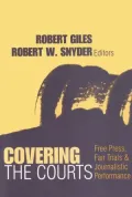 Covering the Courts: Free Press, Fair Trials, and Journalistic Performance