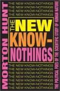 The New Know-Nothings: The Political Foes of the Scientific Study of Human Nature