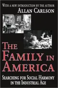 The Family in America: Searching for Social Harmony in the Industrial Age