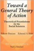 Toward a General Theory of Action: Theoretical Foundations for the Social Sciences