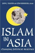 Islam in Asia: Changing Political Realities
