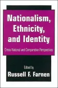 Nationalism, Ethnicity, and Identity : Cross National and Comparative Perspectives
