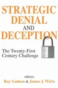 Strategic Denial and Deception: The Twenty-First Century Challenge