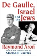 De Gaulle, Israel and the Jews, Vol. 1