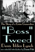 "Boss" Tweed: The Story of a Grim Generation
