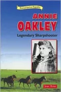 Annie Oakley : Legendary Sharpshooter