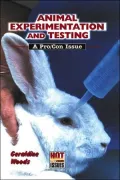 Animal Experimentation and Testing: A Pro/Con Issue