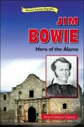 Jim Bowie: Hero of the Alamo