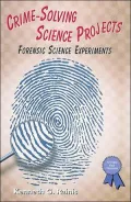 Crime-Solving Science Projects: Forensic Science Experiments