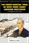The court-martial trial of West Point cadet Johnson Whittaker