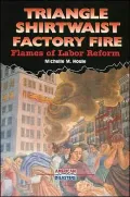 Triangle Shirtwaist Factory Fire: Flames of Labor Reform