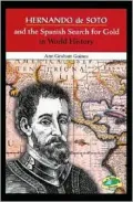 Hernando De Soto and the Spanish Search for Gold in World History