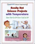 Really Hot Science Projects With Temperature How Hot Is It? How Cold Is It?