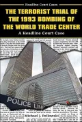 The Terrorist Trial of the 1993 Bombing of the World Trade Center: A Headline Court Case