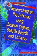 Researching on the Internet Using Search Engines, Bulletin Boards, and Listservs