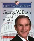 George W. Bush: The 43rd President