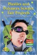 Plastics and Polymers Science Fair Projects Using Hair Gel, Soda Bottles, and Slimy Stuff