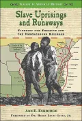 Slave Uprisings and Runaways: Fighting for Freedom and the Underground Railroad