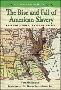 The Rise and Fall of American Slavery: Freedom Denied, Freedom Gained