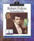 Robert Fulton: The Steamboat Man