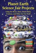Planet Earth Science Fair Projects Using the Moon, Stars, Beach Balls, Frisbees, and Other Far-Out Stuff