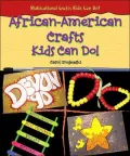 African-American Crafts Kids Can Do!