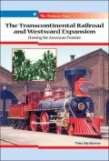 Transcontinental Railroad and Westward Expansion: Chasing the American Frontier