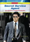 Secret Service Agent: And Careers in Federal Protection