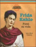 Frida Kahlo: Pinto Su Vida/ Painting Her Life