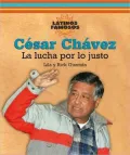 Cesar Chavez: La Lucha Por lo Justo