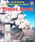 Earth-Shaking Science Projects about Planet Earth