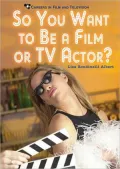 So You Want to Be a Film or TV Actor?