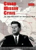 Cuban Missile Crisis: In the Shadow of Nuclear War