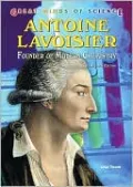 Antoine Lavoisier: Founder of Modern Chemistry