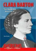 Clara Barton: Face Danger, But Never Fear It