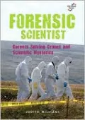 Forensic Scientist: Careers Solving Crimes and Scientific Mysteries