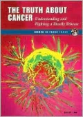 Truth about Cancer: Understanding and Fighting a Deadly Disease