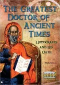 Greatest Doctor of Ancient Times: Hippocrates and His Oath