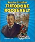 Amazing President Theodore Roosevelt